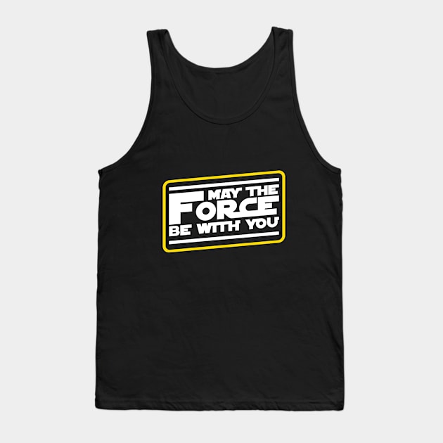 May The Force Be With You Slogan Tank Top by Cinestore Merch